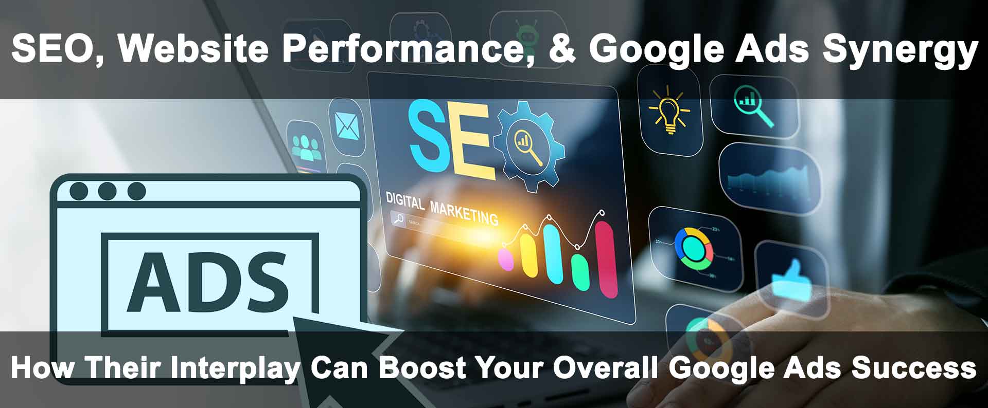 SEO, Website Performance, & Google Ads  Synergy for Success